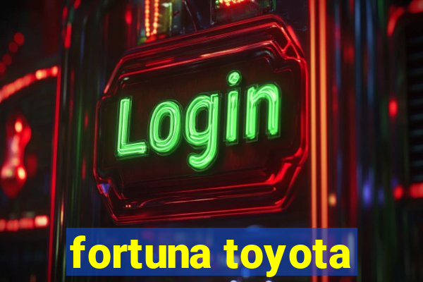 fortuna toyota