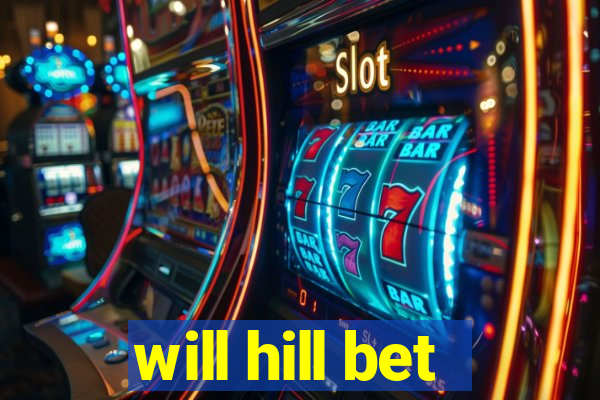 will hill bet