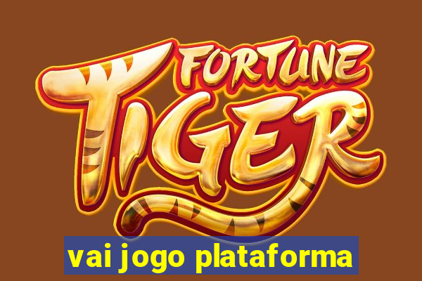 vai jogo plataforma