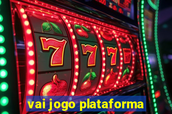 vai jogo plataforma