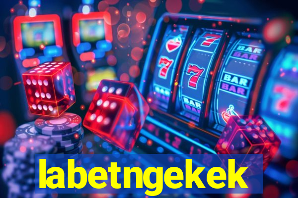 labetngekek