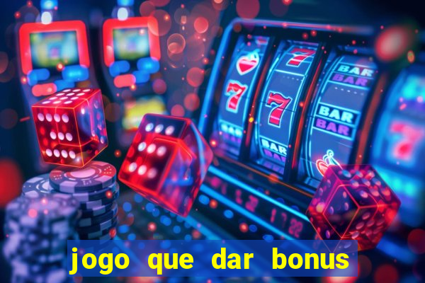 jogo que dar bonus no cadastro