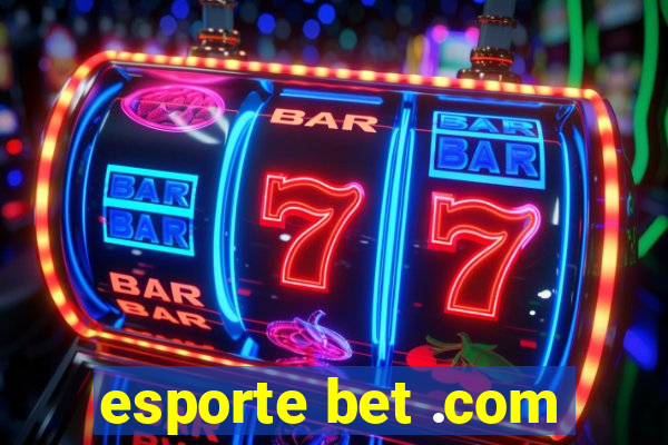 esporte bet .com