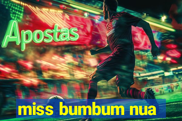 miss bumbum nua