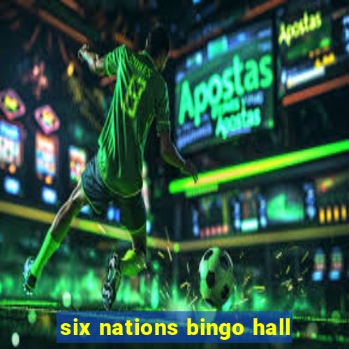 six nations bingo hall