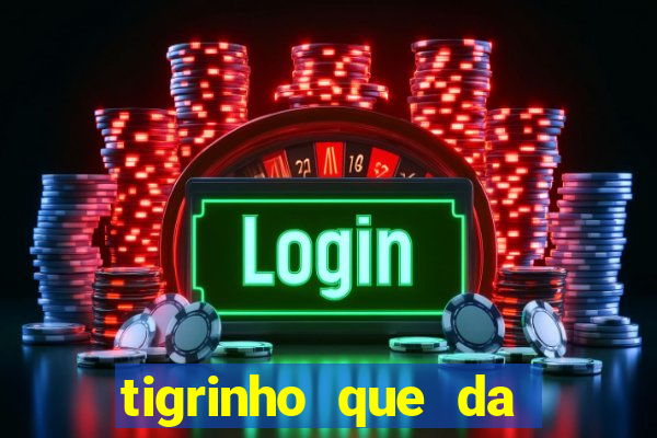 tigrinho que da bonus no cadastro