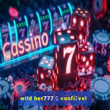 wild bet777 茅 confi谩vel