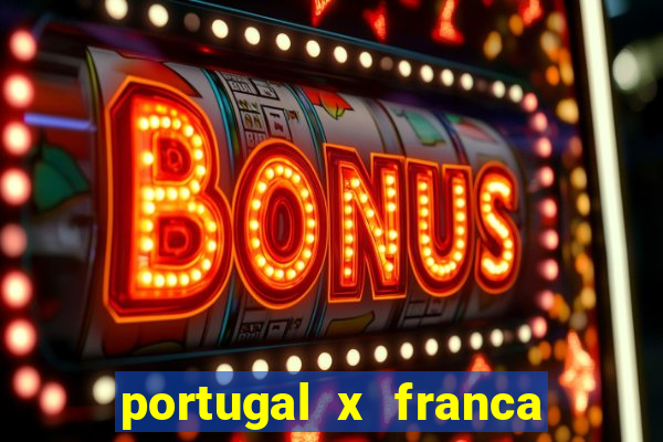 portugal x franca onde assistir