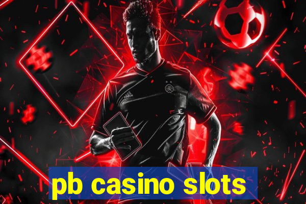 pb casino slots