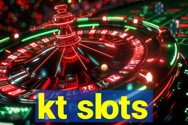 kt slots