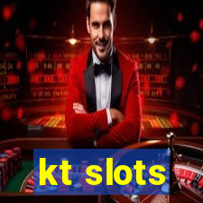 kt slots