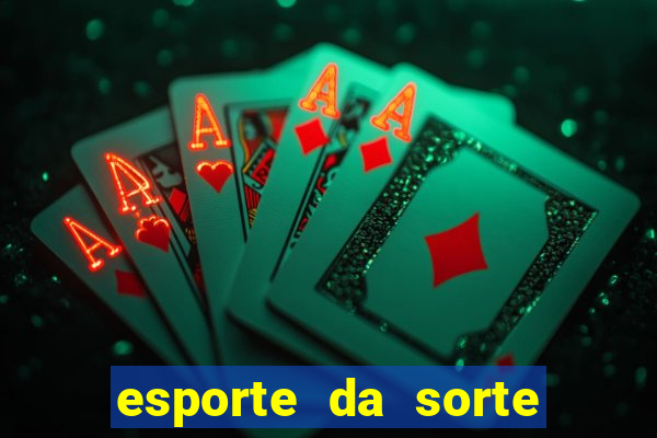 esporte da sorte casino baixar