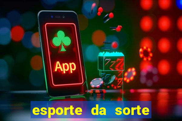 esporte da sorte casino baixar