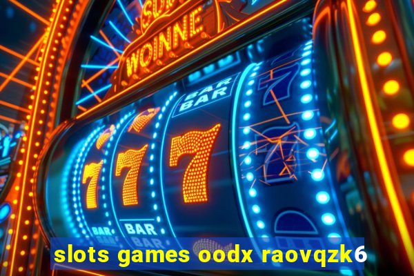 slots games oodx raovqzk6