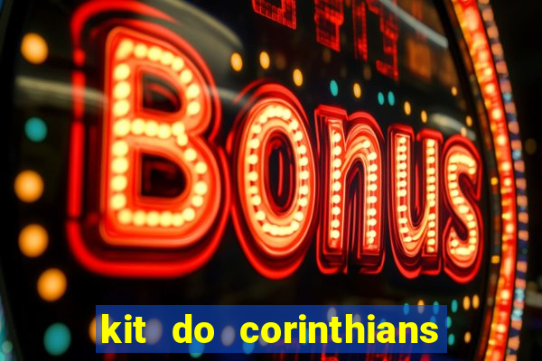 kit do corinthians dls 22