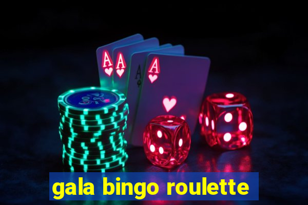 gala bingo roulette