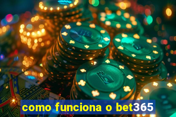 como funciona o bet365