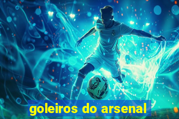 goleiros do arsenal