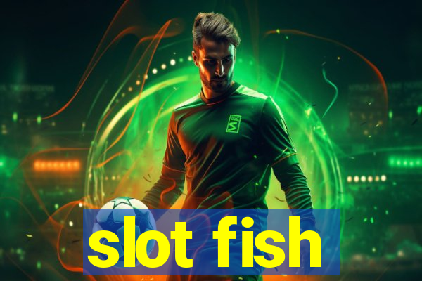 slot fish