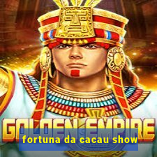 fortuna da cacau show