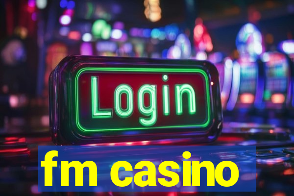 fm casino