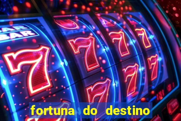 fortuna do destino fortuna do dentinho