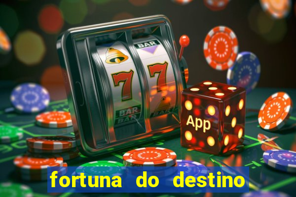 fortuna do destino fortuna do dentinho