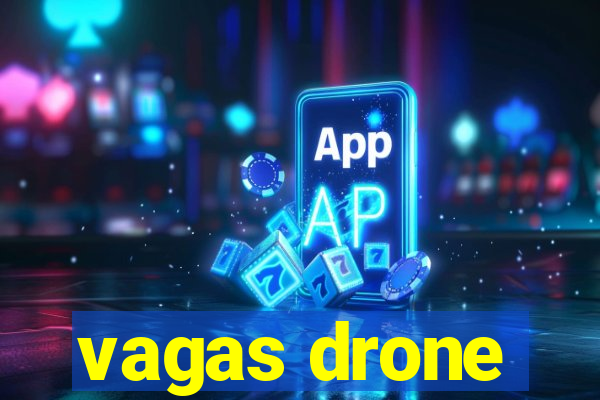 vagas drone