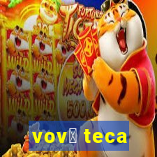 vov贸 teca