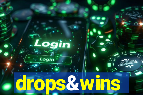 drops&wins