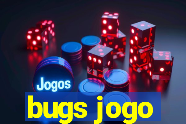 bugs jogo