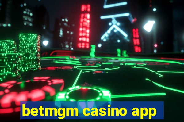 betmgm casino app