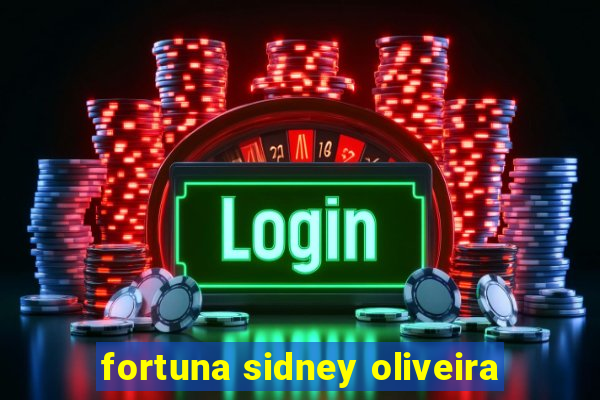 fortuna sidney oliveira