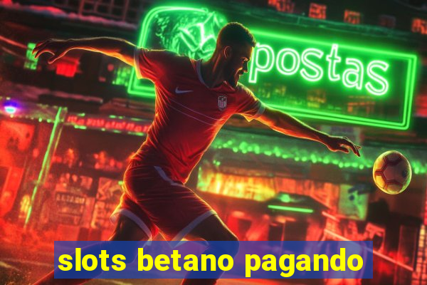 slots betano pagando