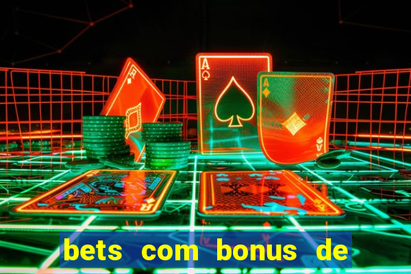 bets com bonus de boas vindas