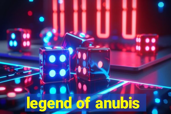 legend of anubis