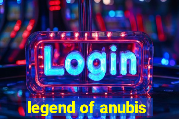 legend of anubis