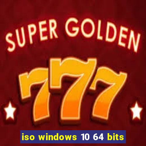 iso windows 10 64 bits