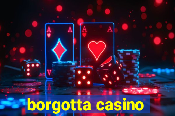 borgotta casino