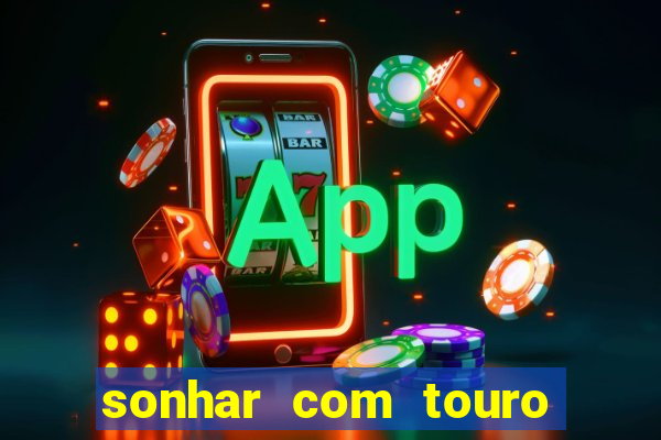 sonhar com touro bravo no mundo espiritual