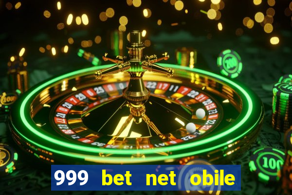 999 bet net obile conferir bilete