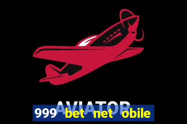 999 bet net obile conferir bilete