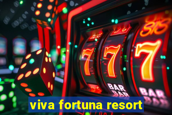 viva fortuna resort