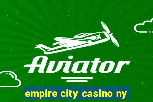 empire city casino ny