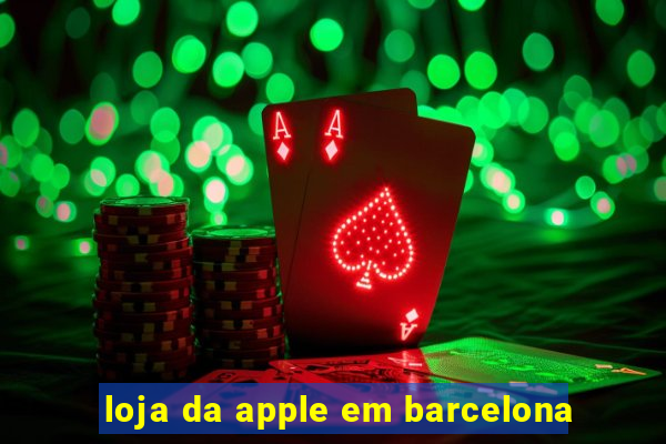 loja da apple em barcelona