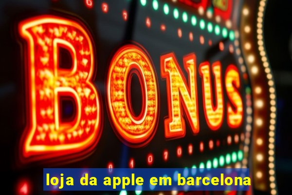 loja da apple em barcelona