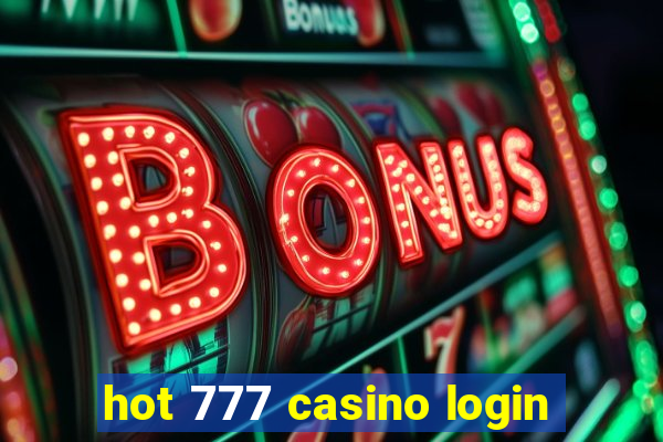 hot 777 casino login