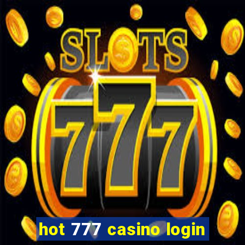 hot 777 casino login