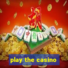 play the casino