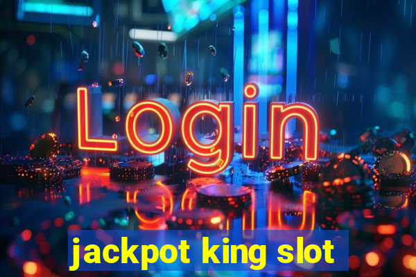 jackpot king slot